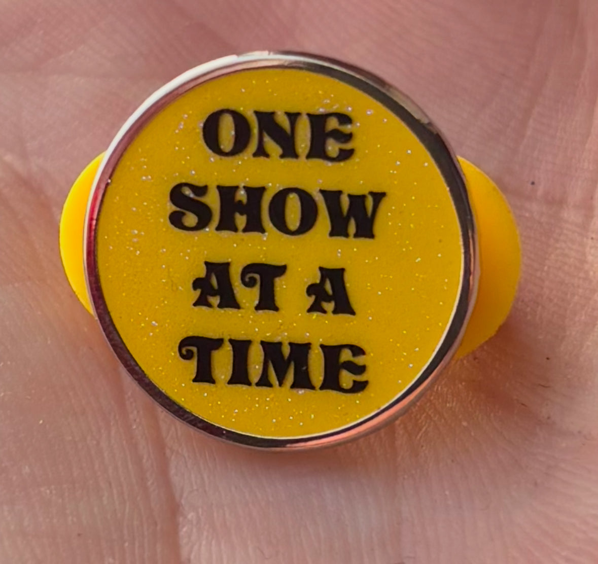 One Show At A Time Pin